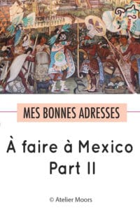 à ne pas manquer à mexico partie 2